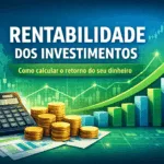 rentabilidade dos investimentos como calcular retorno financeiro